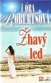 Žhavý led - Nora Roberts