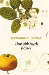 Chuť jablečných jadérek - Katharina Hagenaová