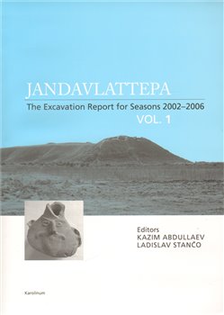 Levně Jandavlattepa. The Excavation Report for Seasons 2002-2006 VOL.1 - kol., Ladislav Stančo