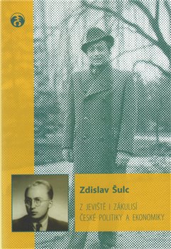 Levně Z jeviště i zákulisí české politiky a ekonomiky. Vzpomínky novináře a ekonoma 1945–1995 - Zdislav Šulc