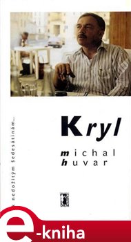Levně Kryl. K nedožitým šedesátinám - Michal Huvar e-kniha
