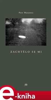 Levně Zachtělo se mi - Petr Mazanec e-kniha