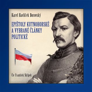 Epištoly kutnohorské a vybrané články politické - Karel Havlíček Borovský