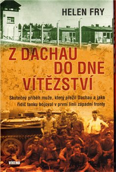 Levně Z Dachau do Dne vítězství - Helen Fry
