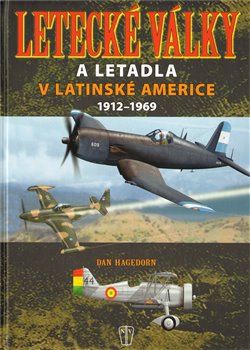Levně Letecké války a letadla v Latinské Americe 1912-1969 - Dan Hagedom