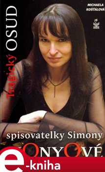 Levně Tragický osud spisovatelky Simony Monyové - Michaela Košťálová e-kniha