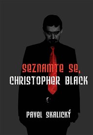Seznamte se, Christopher Black - Pavel Skalický