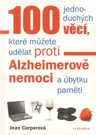 100 jednoduchých věcí, které můžete udělat proti Alzheimerově nemoci a úbytku paměti - Jean Carperová