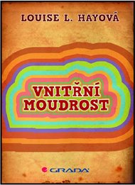 Vnitřní moudrost - Louise L. Hay