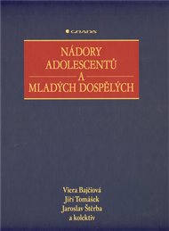 Nádory adolescentů a mladých dospělých - Viera Bajčiová, Jaroslav Štěrba, Jiří Tomášek,  kol.