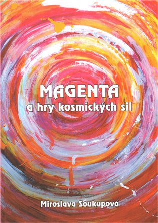 Magenta a hry kosmických sil - Miroslava Soukupová