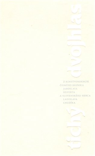 Tichý dvojhlas - Jaroslav Seifert, Ladislav Chudík