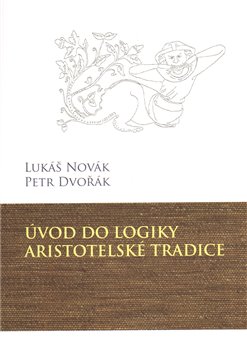 Levně Úvod do logiky aristotelské tradice - Petr Dvořák, Lukáš Novák