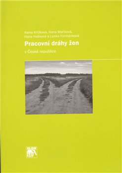Levně Pracovní dráhy žen v České republice - Alena Křížková, Lenka Formánková, Hana Maříková