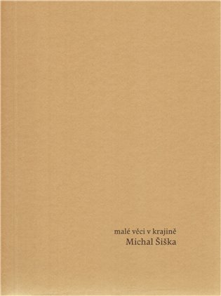 Malé věci v krajině - Michal Šiška