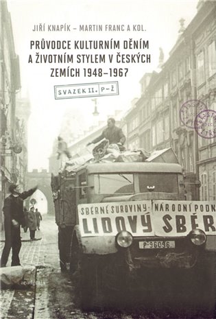 Průvodce kulturním děním a životním stylem v českých zemích 1948–1967 (2 svazky) - Jiří Knapík, Martin Franc
