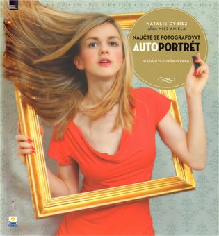 Naučte se fotografovat autoportrét - Natalie Dybisz