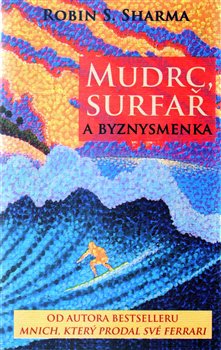 Levně Mudrc, surfař a byznysmenka - Robin S. Sharma