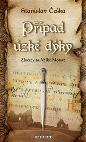 Případ úzké dýky: Zločiny na Velké Moravě - Stanislav Češka