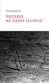 Nečekej, až zajde slunce! - Eva Kantůrková