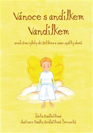 Vánoce s andílkem  Vandílkem: aneb Dva výlety do Betléma a zase zpátky domů - Šárka Kadlečíková