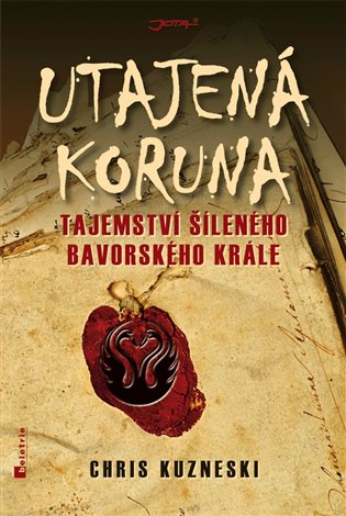 Utajená koruna: Tajemství šíleného bavorského krále - Chris Kuzneski