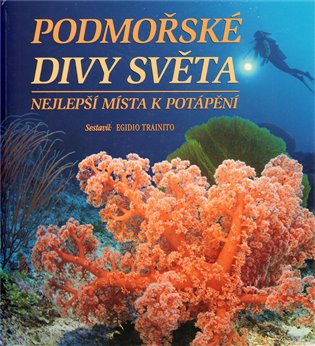 Podmořské divy světa: Nejlepší místa k potápění - Domitilla Muller, Egidio Trainito