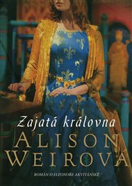 Zajatá královna - Alison Weirová