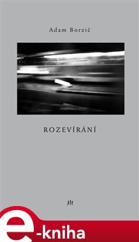 Levně Rozevírání - Adam Borzič e-kniha