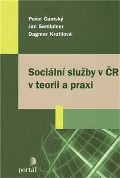Levně Sociální služby v ČR v teorii a praxi - Pavel Čámský, Jan Sembdner, Dagmar Krutilová