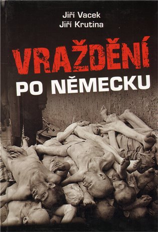 Vraždění po německu - Jiří Vacek, Jiří Krutina