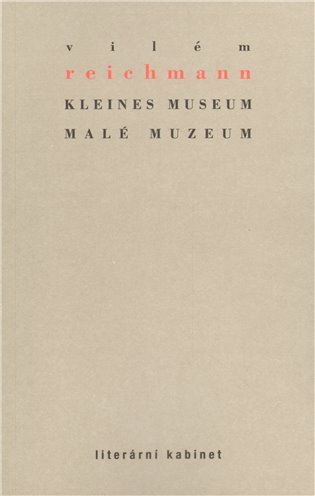 Kleines Museum / Malé muzeum - Vilém Reichmann