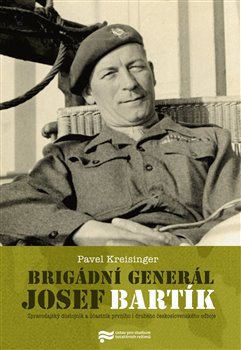 Levně Brigádní generál Josef Bartík. Zpravodajský důstojník a účastník prvního i druhého československého odboje - Pavel Kreisinger