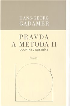 Levně Pravda a metoda II. Dodatky / Rejstříky - Hans-Georg Gadamer