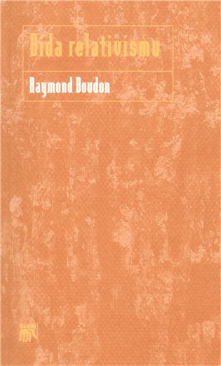 Bída relativismu - Raymond Boudon