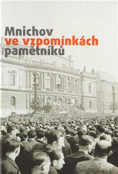 Levně Mnichov ve vzpomínkách pamětníků
