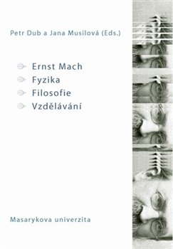 Levně Ernst Mach – Fyzika – Filosofie – Vzdělávání