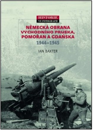 Německá obrana
 Východního Pruska,
 Pomořan a Gdaňska
 1944–1945: Historie ve fotografii - Ian Baxter