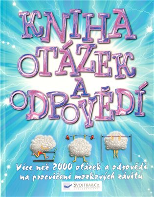 Kniha otázek a odpovědí: Více než 2000 otázek a odpovědí na procvičení mozkových závitů - 