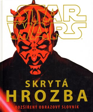 Star Wars - Skrytá hrozba: Rozšířený obrazový slovník - 