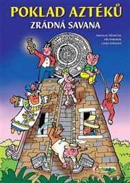 Poklad Aztéků: Zrádná savana /brožovaná/ - Jaroslav Němeček, Jiří Poborák, Ljuba Štíplová
