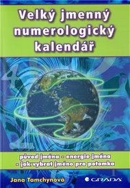 Velký jmenný numerologický kalendář: původ jména - energie jména - jak vybrat jméno pro potomka - Jana Tamchynová
