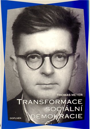 Transformace sociální demokracie: Strana na cestě do 21. století - Thomas Meyer