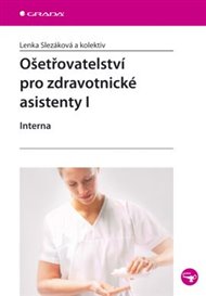 Ošetřovatelství pro zdravotnické asistenty I: Interna - Lenka Slezáková