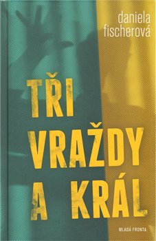 Levně Tři vraždy a král - Daniela Fischerová