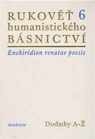 Rukověť humanistického básnictví 6. - Josef Hejnic, Jan Martínek