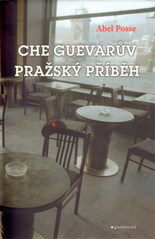 Che Guevarův pražský příběh - Abel Posse