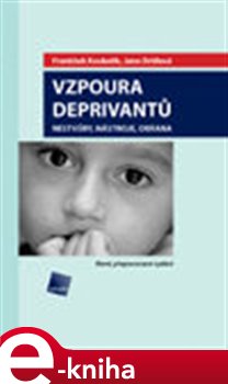 Levně Vzpoura deprivantů. Nestvůry, nástroje, obrana - Jana Drtilová, František Koukolík e-kniha