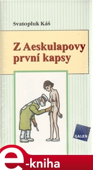 Levně Z Aeskulapovy první kapsy - Svatopluk Káš e-kniha