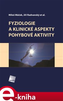 Levně Fyziologie a klinické aspekty pohybové aktivity - Miloš Máček, Jiří Radvanský e-kniha